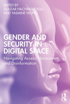 Paperback Gender and Security in Digital Space: Navigating Access, Harassment, and Disinformation Book