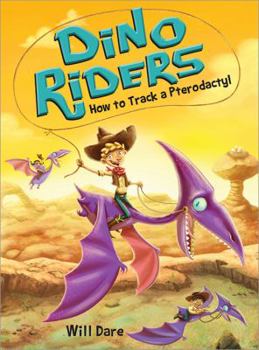 How to Track a Pterodactyl - Book #5 of the Dino Riders