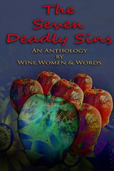 Paperback The 7 Deadly Sins: An Anthology by Wine, Women & Words Book