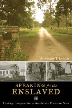 Paperback Speaking for the Enslaved: Heritage Interpretation at Antebellum Plantation Sites Book