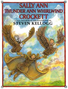 Sally Ann Thunder Ann Whirlwind Crockett: A Tall Tale - Book  of the A Tall Tale