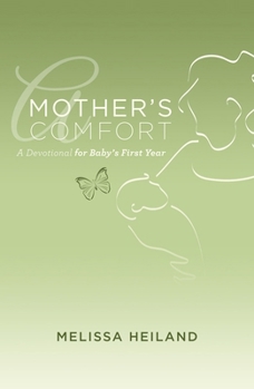 Paperback A Mother's Comfort: A Devotional for Baby's First Year Book