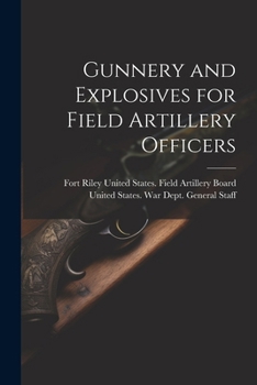 Paperback Gunnery and Explosives for Field Artillery Officers Book