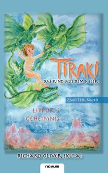 Paperback Tiraki, das Kind aus dem Meer - Band II: Lippurs Geheimnis [German] Book