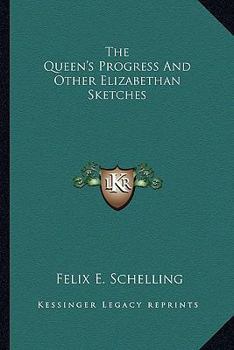 Paperback The Queen's Progress And Other Elizabethan Sketches Book