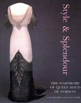 Hardcover Style & Splendor: The Wardrobe of Queen Maud of Norway 1896-1938 Book