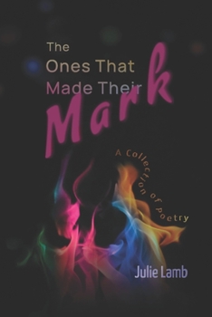 Paperback The Ones That Made Their Mark: A Collection of Poetry Book