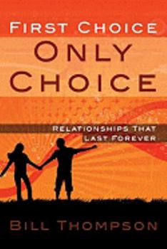 Paperback First Choice, Only Choice: Relationships That Last Forever Book