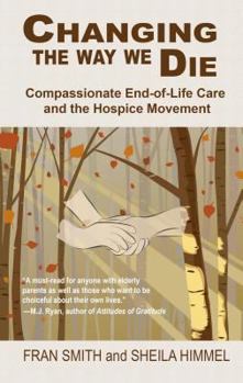 Hardcover Changing the Way We Die: Compassionate End-of-Life Care and the Hospice Movement (Thorndike Press Large Print Health, Home & Learning) [Large Print] Book