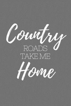 Paperback Country Roads Take Me Home: John Denver Inspired Lined Simple Journal Composition Notebook (6" x 9") 120 Pages Book