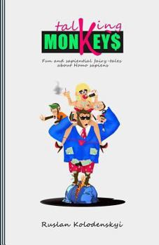 Talking Monkeys: Fun and Sapiential Fairy-Tales about Homo Sapiens