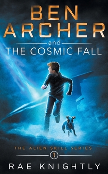 Ben Archer and the Cosmic Fall - Book #1 of the Alien Skill