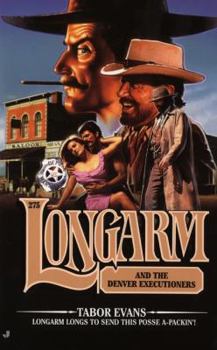 Longarm and the Denver Executioners (Longarm) - Book #275 of the Longarm