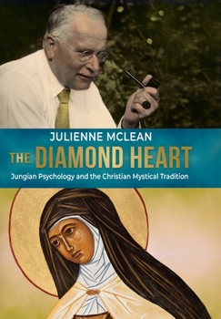 Hardcover The Diamond Heart: Jungian Psychology and the Christian Mystical Tradition Book