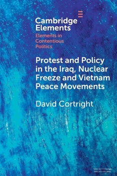 Paperback Protest and Policy in the Iraq, Nuclear Freeze and Vietnam Peace Movements Book