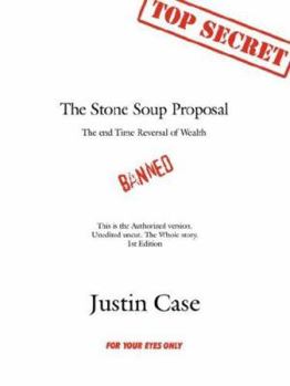 Paperback The Stone Soup Proposal: The End Time Reversal of Wealth Book