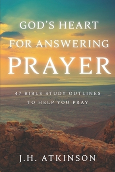 Paperback God's Heart for Answering Prayer: 47 Bible Study Outlines to Help You Pray Book