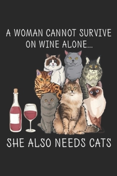 Paperback A woman cannot survive on wine alone? she also needs a cats: Woman Cannot Survive on Wine Alone She Also Needs Cats Journal/Notebook Blank Lined Ruled Book