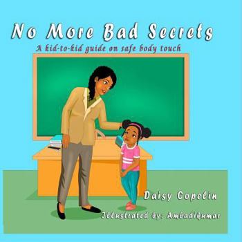 Paperback No More Bad Secrets: A kid-to-kid guide on safe body touch Book