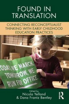 Paperback Found in Translation: Connecting Reconceptualist Thinking with Early Childhood Education Practices Book