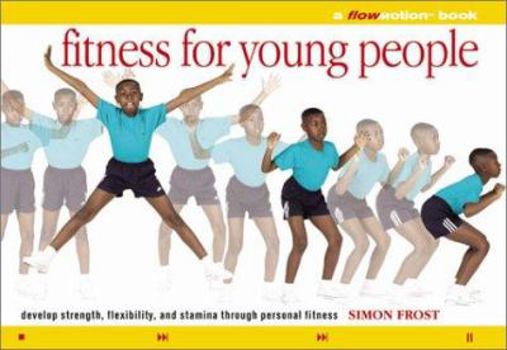 Paperback Fitness for Young People: A Flowmotion Book: Strength, Flexibility, and Stamina Through Personal Fitness Book