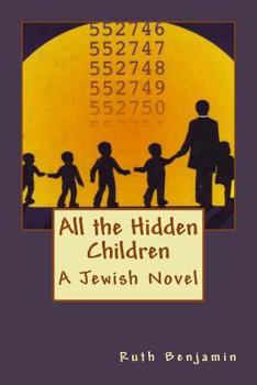 Paperback All the Hidden Children: A Jewish Novel Book