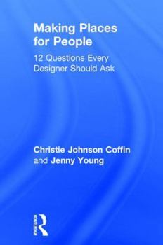 Hardcover Making Places for People: 12 Questions Every Designer Should Ask Book