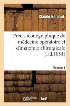 Paperback Précis Iconographique de Médecine Opératoire Et d'Anatomie Chirurgicale (Vol 1 - Planches Dessinées) [French] Book