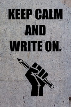 Keep Calm and Write On.: 6x9 Journal Pencil Fist Metal