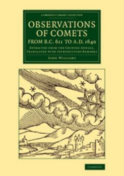 Paperback Observations of Comets from BC 611 to Ad 1640: Extracted from the Chinese Annals, Translated with Introductory Remarks Book