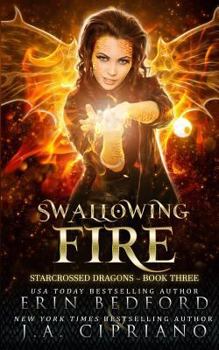 Swallowing Fire - Book #3 of the Starcrossed Dragons