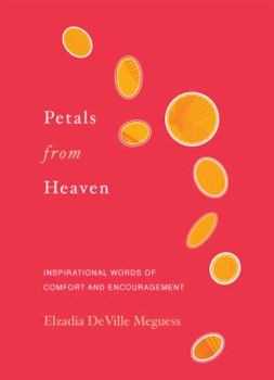 Paperback Petals from Heaven: Inspirational Words of Comfort and Encouragement Book