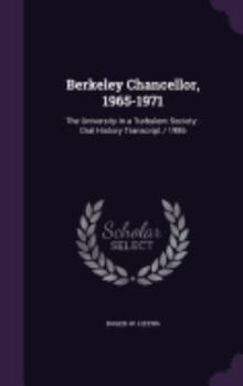 Hardcover Berkeley Chancellor, 1965-1971: The University in a Turbulent Society: Oral History Transcript / 1986 Book