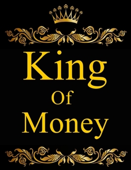 Paperback King Of Money: Monthly Budget Planner, Paycheck Bill Tracker, Financial Management Organizer. Book