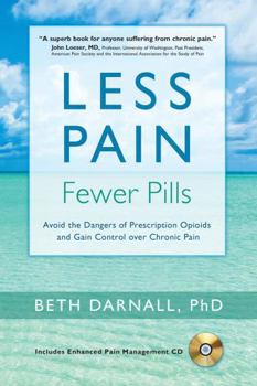 Paperback Less Pain, Fewer Pills: Avoid the Dangers of Prescription Opioids and Gain Control Over Chronic Pain [With CD (Audio)] Book