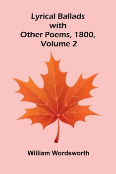 Paperback Lyrical Ballads, with Other Poems, 1800, Volume 2 Book