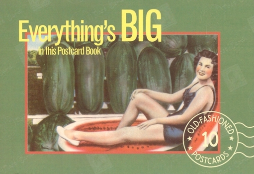 Paperback Everything's Big in This Postcard Book: Postcards from the Good Old Days Book