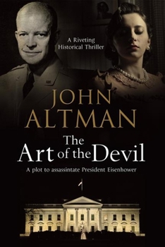 Hardcover The Art of the Devil: A Plot to Assassinate President Eisenhower Book