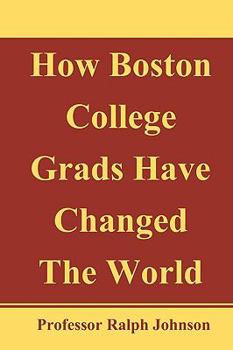 Paperback How Boston College Grads Have Changed The World Book