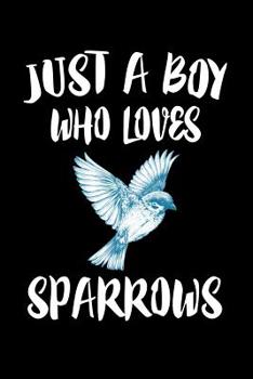 Paperback Just A Boy Who Loves Sparrows: Animal Nature Collection Book