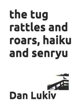 Paperback The tug rattles and roars, haiku and senryu Book