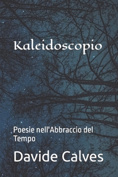 Paperback Kaleidoscopio: Poesie nell'Abbraccio del Tempo [Italian] Book