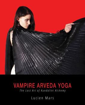 Paperback Vampire Arveda Yoga: The Lost Art of Kundalini Alchemy Book