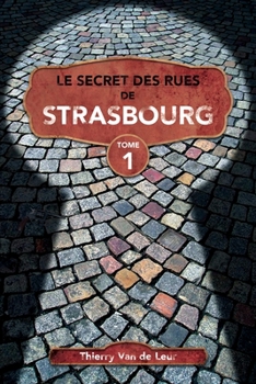 Paperback Le Secret des rues de Strasbourg - TOME 1 [French] Book
