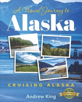 Paperback A Visual Journey to Alaska: Cruising Alaska Book