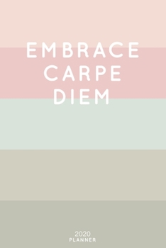 Paperback Embrace Carpe Diem: Cute Inspirational Quote Planner 2020 - 6"x9" 100 Pages with Calendar + US and UK Holidays + Monthly and Weekly Organi Book