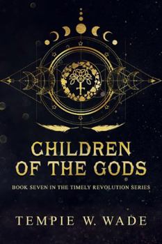 Paperback Children of the Gods: Book Seven in the Timely Revolution Book Series Book