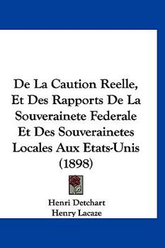 Hardcover de La Caution Reelle, Et Des Rapports de La Souverainete Federale Et Des Souverainetes Locales Aux Etats-Unis (1898) [French] Book