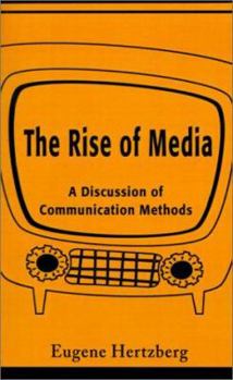 Paperback The Rise of Media: A Discussion of Communication Methods Book