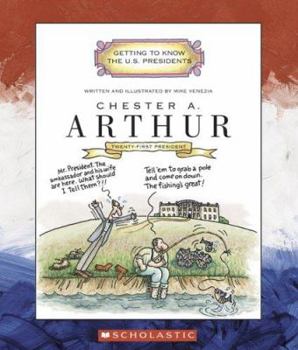 Chester A. Arthur: Twenty-First President: 1881 - 1885 (Getting to Know the Us Presidents) - Book  of the Getting to Know the U.S. Presidents